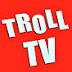 Troll TV