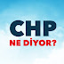 CHP NE DİYOR?