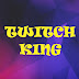 Twitch King