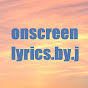 onscreenlyrics.by.j