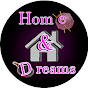 Home & Dreams