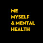 Me, Myself & Mental Health