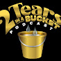 2 Tears in a Bucket Podcast