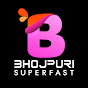 Bhojpuri Superfast Entertainment