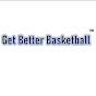 Get Better Basketball