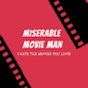 Miserable Movie Man