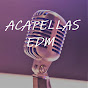 ACAPELLAS EDM