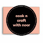 Cook n craft With Noor