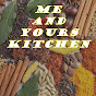 ME AND YOURS KITCHEN