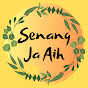 Senang Ja Aih