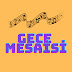 GECE MESAİSİ