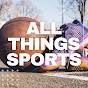 All Things Sports