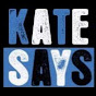 Kate Says