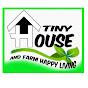 Tiny House and Farm Happy Living