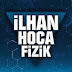 İlhan Hoca fizik