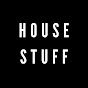 House Stuff