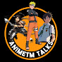 AnimeTm Talks 2.0