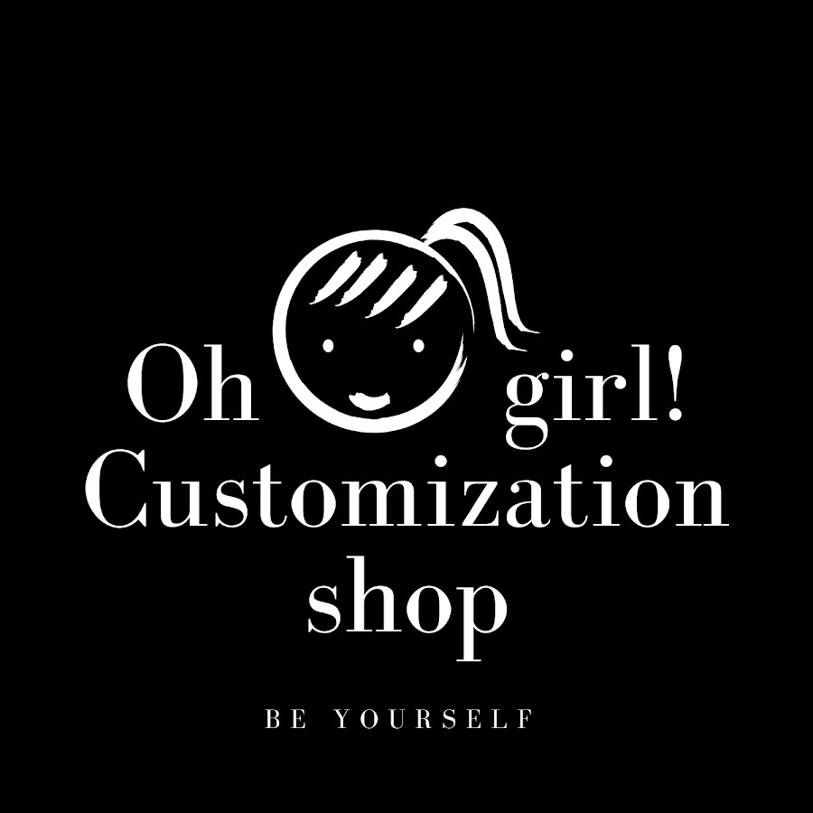 Oh Girl Customization Shop YouTube