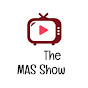 The MAS Show