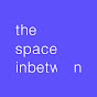 The Space InBetween