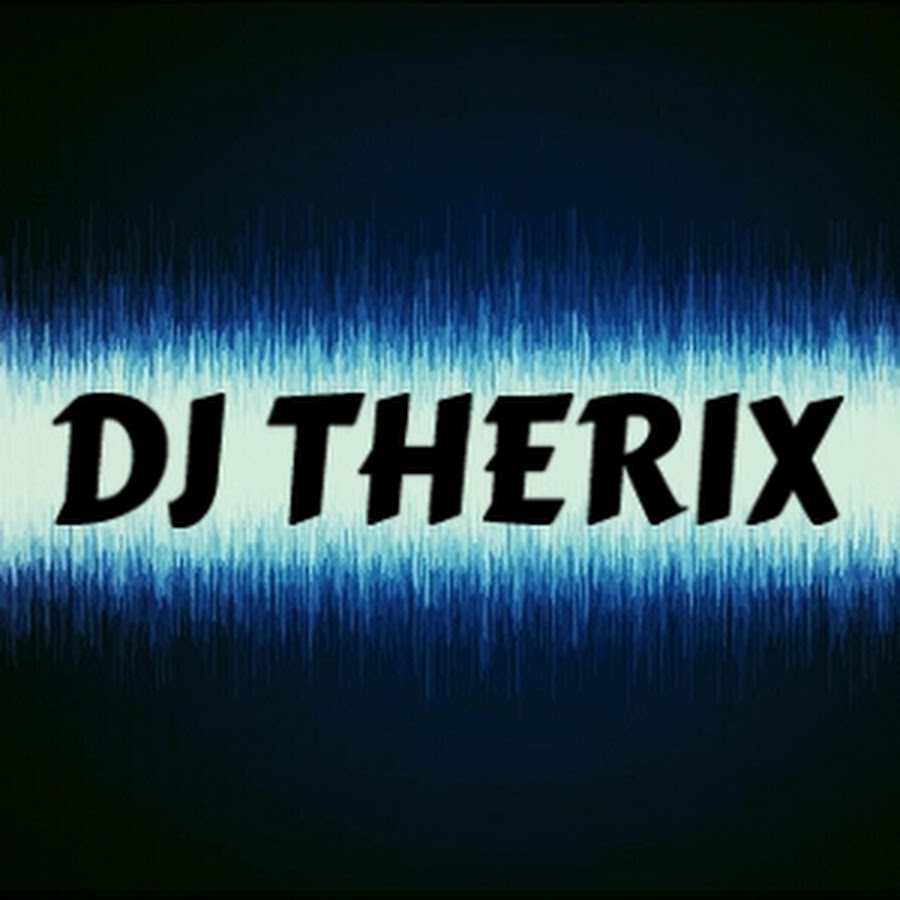 DJ THERIX @DJTHERIX
