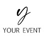 YOUR EVENT