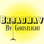 Broadway By Ghostlight