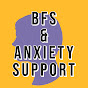 BFS & Anxiety Support