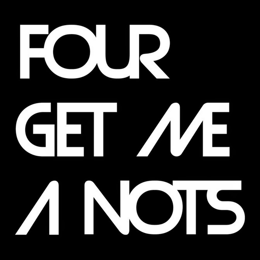 FOUR GET ME A NOTS Official Channel - YouTube