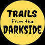 Trails from the Darkside