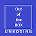 Out of the BOX UNBOXING