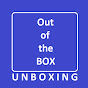 Out of the BOX UNBOXING