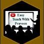 Easy Teach with Praveen