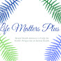 Life Matters Plus 1