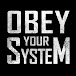 ObeyYourSysteM