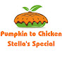 Pumpkin to Chicken Stella's Special