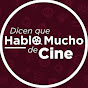 Dicen Que Hablo Mucho De Cine