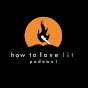 how to love lit podcast