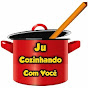 Ju Cozinhando com você