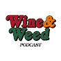 Wine & Weed Podcast