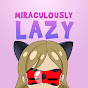 MiraculouslyLazy