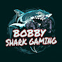 Bobby Shark Gaming