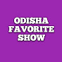 ODISHA FAVORITE SHOW