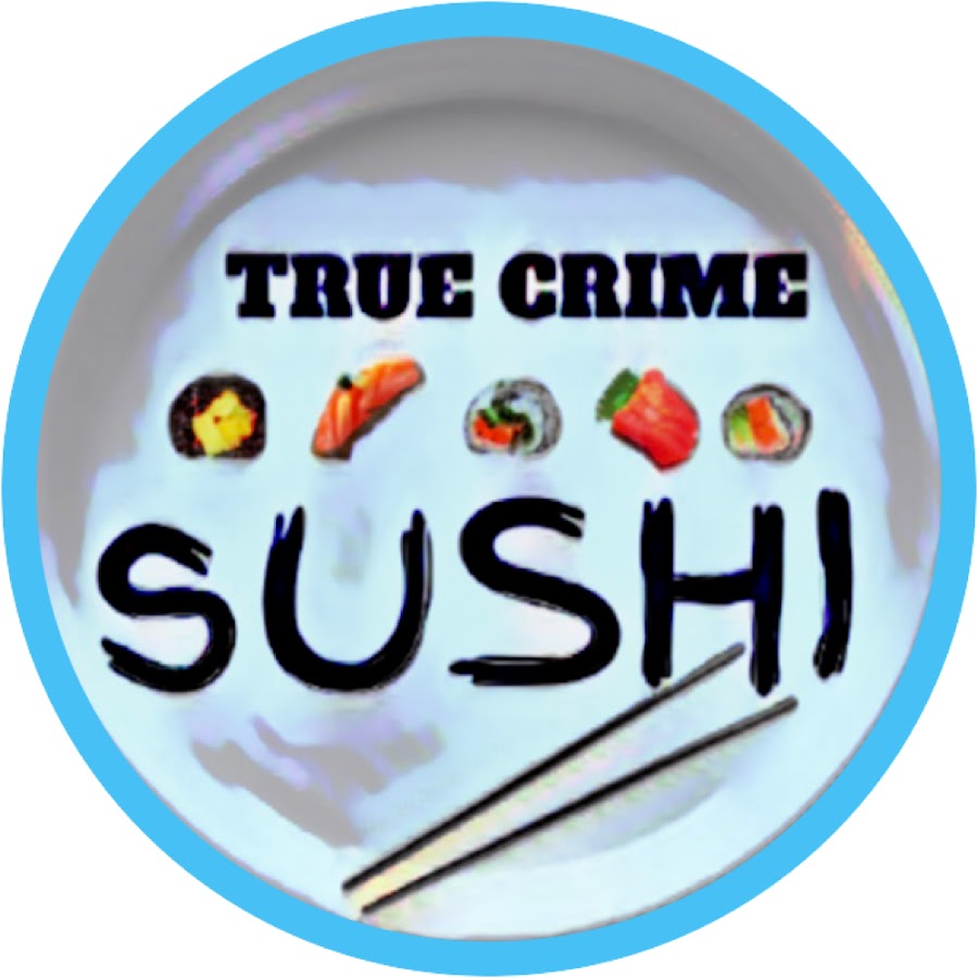 True Crime Sushi