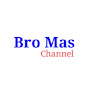 Bro Mas Channel