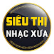 Siêu Thị Nhạc Xưa