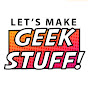 Let's Make Geek Stuff!
