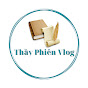 THẦY PHIÊN VLOG