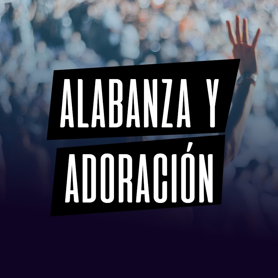 Alabanza y Adoracion