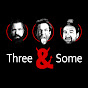 Three & Some - @ThreeAndSome - Youtube